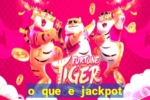 o que e jackpot no jogo do tigre